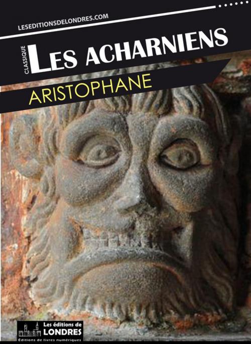 Cover of the book Les Acharniens by Aristophane, Les Editions de Londres