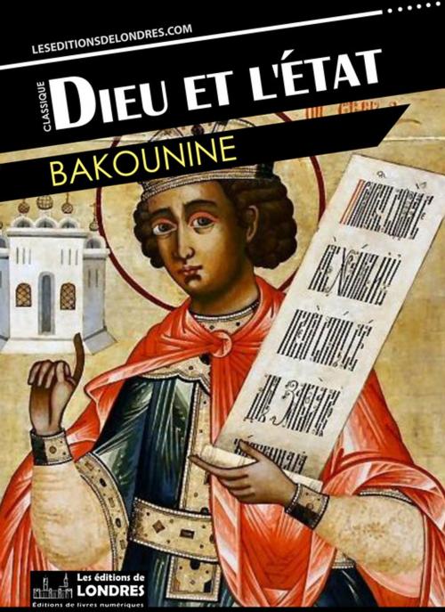 Cover of the book Dieu et l'État by Bakounine, Les Editions de Londres