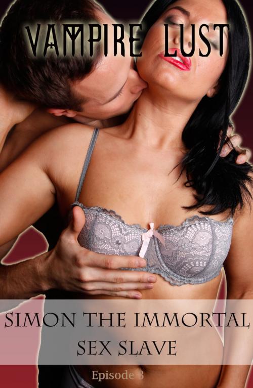 Cover of the book Simon the immortal sex slave (Vampire Lust) by Karlina Van-Ruby, Create Digital Publishing