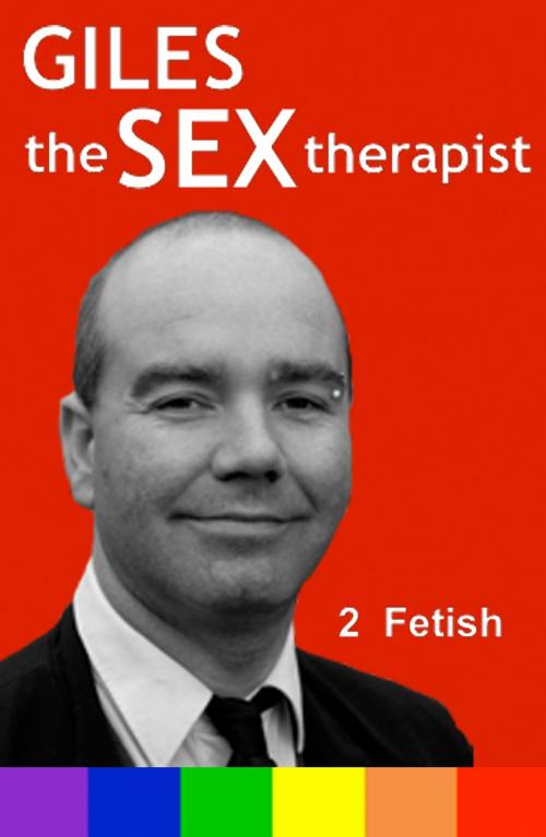 Cover of the book `fetish (Giles The Sex Therapist) by Giles Dee-Shapland & Steve Campen, Create Digital Publishing