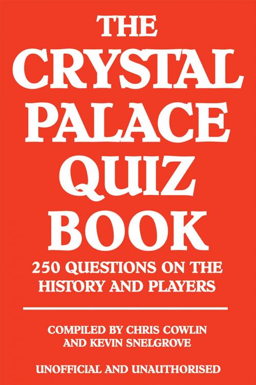 Cover of the book The Crystal Palace Quiz Book by Chris Cowlin, Andrews UK