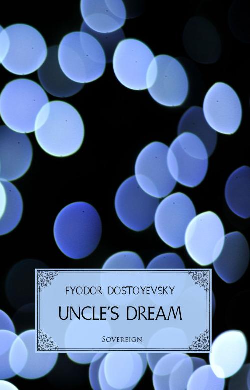 Cover of the book Uncle's Dream by Fyodor Dostoyevsky, Interactive Media