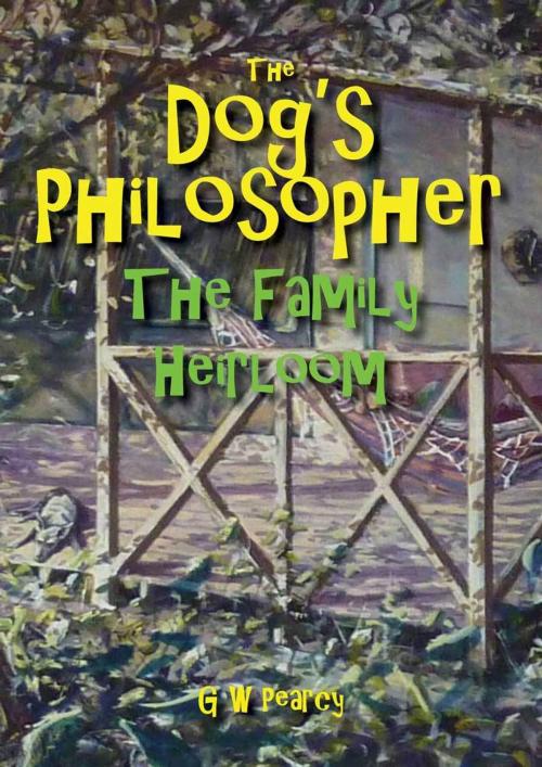 Cover of the book The Dog's Philosopher: The Family Heirloom by GW Pearcy, GW Pearcy