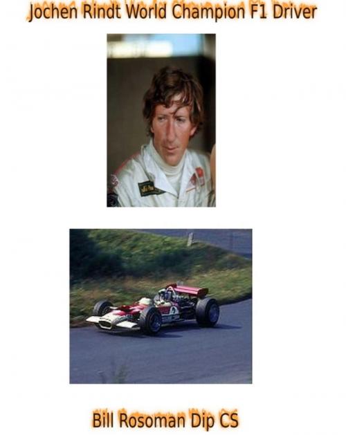 Cover of the book Jochen Rindt World Champion F1 Driver by Bill Rosoman, Bill Rosoman