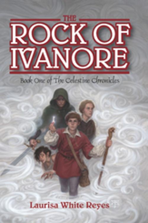 Cover of the book The Rock of Ivanore by Laurisa White Reyes, Tanglewood Publishing, Inc.