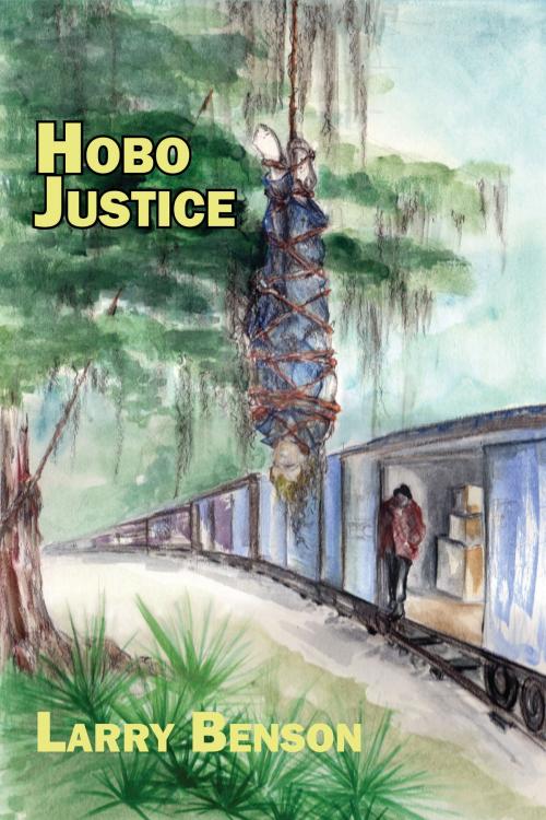 Cover of the book Hobo Justice by Larry Benson, CyPress Publications
