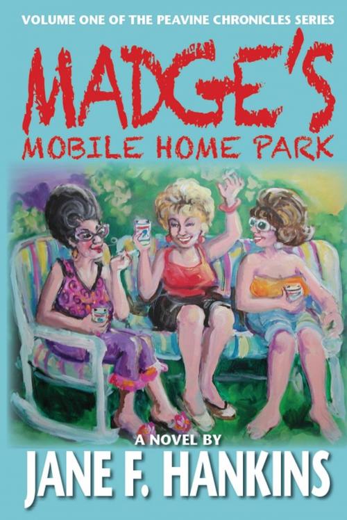 Cover of the book Madge's Mobile Home Park by Jane F. Hankins, Parkhurst Brothers, Inc.