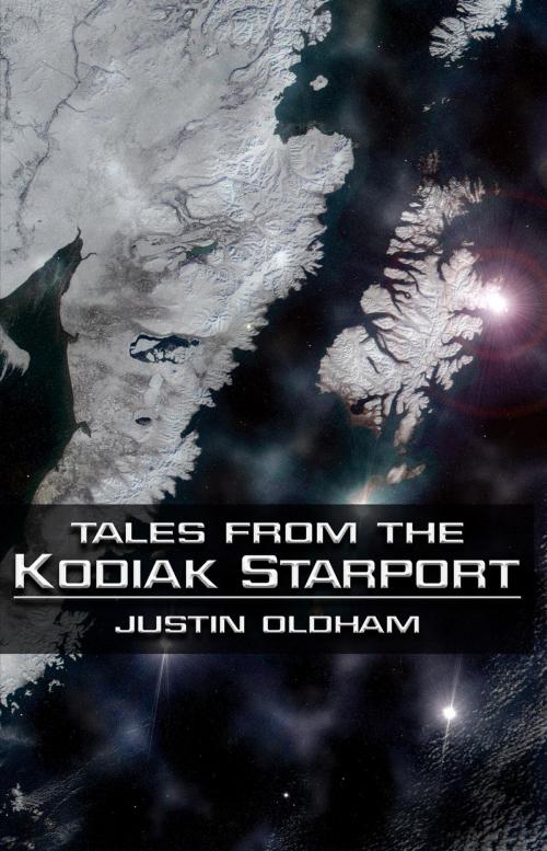 Cover of the book Tales From the Kodiak Starport by Justin Oldham, Shadow Fusion LLC