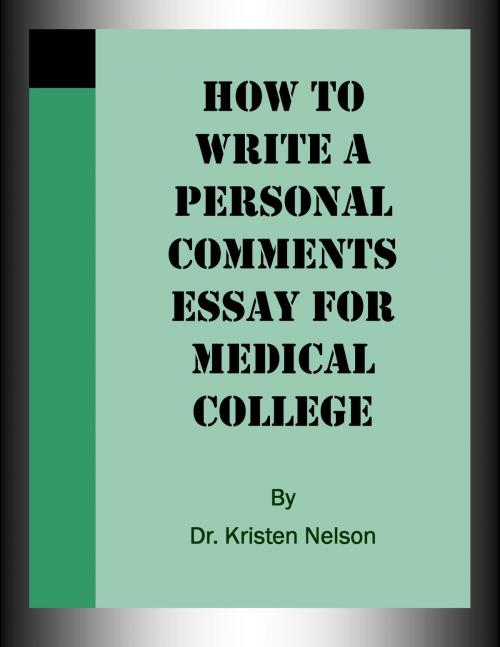 Cover of the book How to Write a Personal Comments Essay for Medical College by Kristen Nelson, D.V.M., Kristen Nelson, D.V.M.