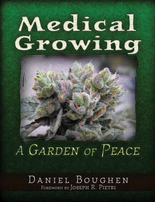 Cover of the book Medical Growing: A Garden of Peace by Daniel Boughen, Trine Day