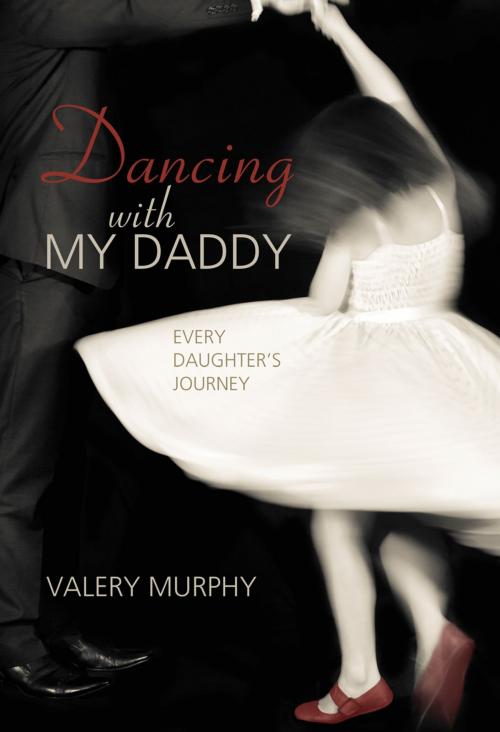 Cover of the book Dancing with My Daddy by Valery Murphy, Influence Resources