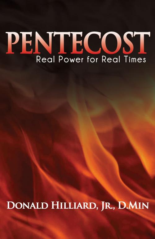 Cover of the book Pentecost: Real Power for Real Times by Donald Hilliard, Jr., D.Min, Godzchild Productions