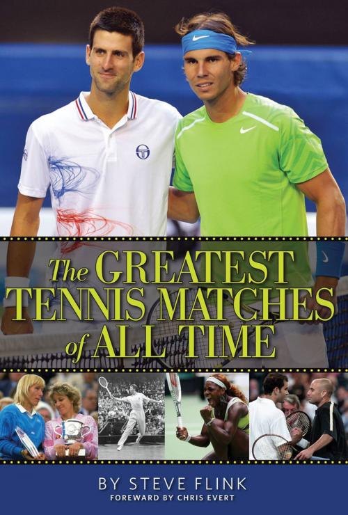 Cover of the book The Greatest Tennis Matches of All Time by Steve Flink, New Chapter Press