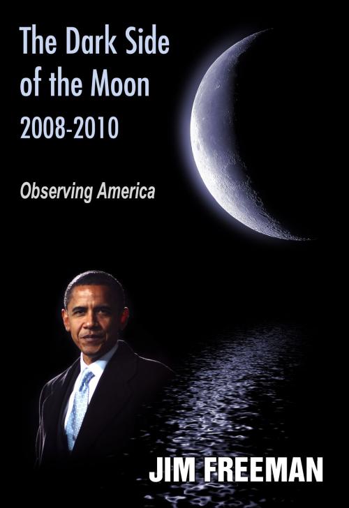 Cover of the book The Dark Side of the Moon 2008-2010 by Jim Freeman, Barkley Press