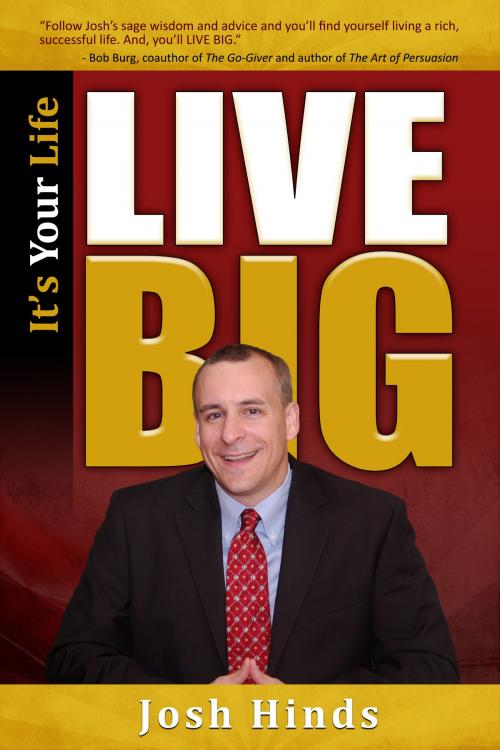 Cover of the book It's Your Life, Live BIG by Josh Hinds, Sound Wisdom