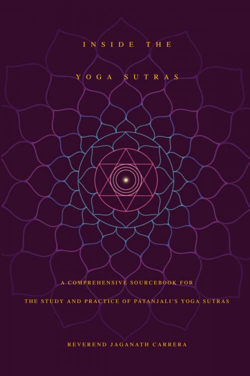 Cover of the book Inside The Yoga Sutras: A Comprehensive Sourcebook for the Study and Practice of Patanjali’s Yoga Sutras by Jaganath Carrera, Integral Yoga Publications
