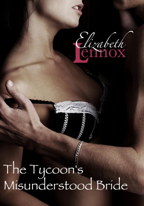 Cover of the book The Tycoon's Misunderstood Bride by Elizabeth Lennox, Elizabeth Lennox Books