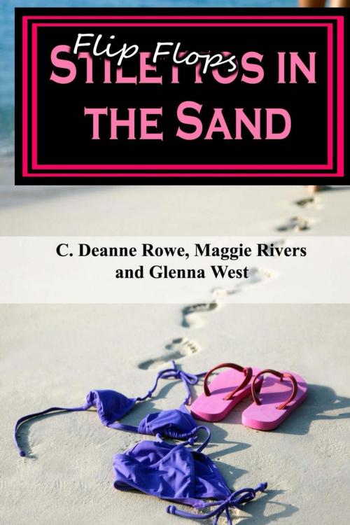 Cover of the book Flipflops/Stilettos in the Sand by Glenna West, C. Deanne Rowe, Magnolia "Maggie" Rivers, Citrine Group, LLC