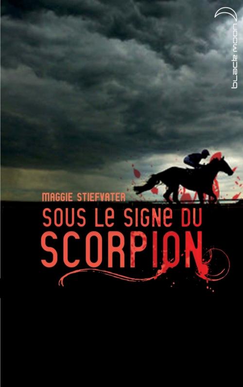 Cover of the book Sous le signe du scorpion by Maggie Stiefvater, Hachette Black Moon