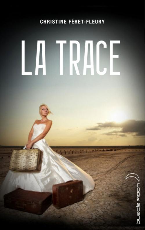 Cover of the book La trace by Christine Féret-Fleury, Hachette Black Moon