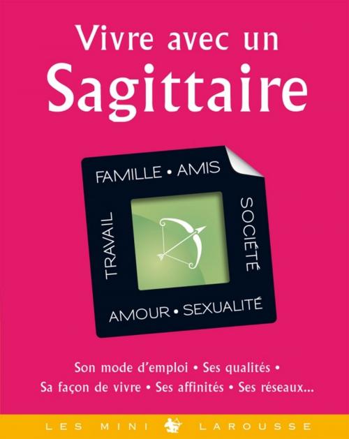 Cover of the book Vivre avec un Sagittaire by Collectif, Larousse