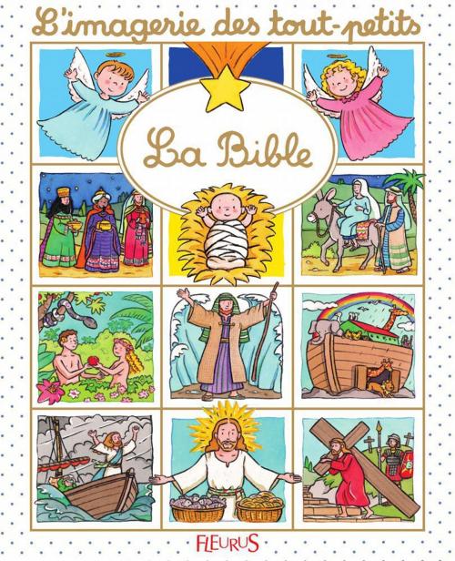 Cover of the book La Bible by Sylvie Michelet, Nathalie Bélineau, Émilie Beaumont, Fleurus