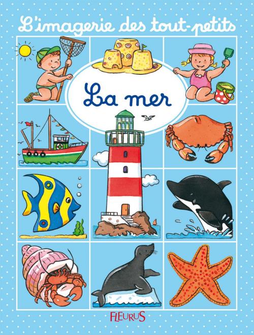 Cover of the book La mer by Émilie Beaumont, Sylvie Michelet, Nathalie Bélineau, Fleurus
