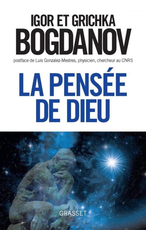 Cover of the book La pensée de Dieu by Grichka Bogdanov, Igor Bogdanov, Grasset