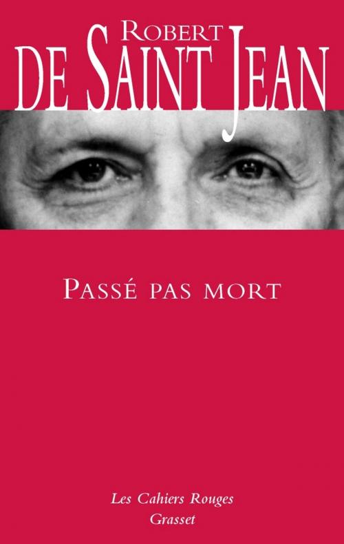 Cover of the book Passé pas mort by Robert de Saint Jean, Grasset
