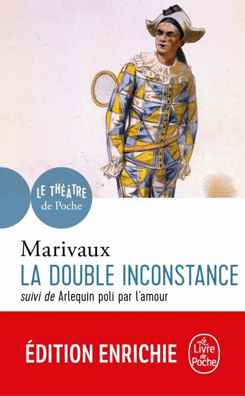 Cover of the book La Double Inconstance suivi de Arlequin poli par l'Amour by Pierre de Marivaux, Le Livre de Poche