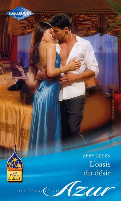Cover of the book L'oasis du désir by Abby Green, Harlequin