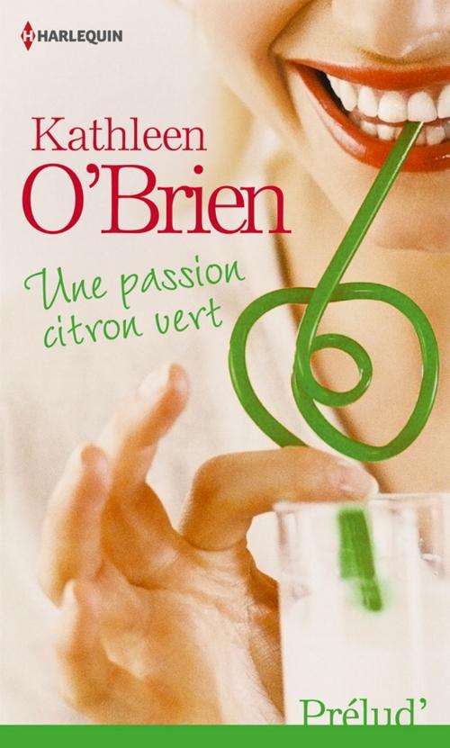 Cover of the book Une passion citron vert by Kathleen O'Brien, Harlequin