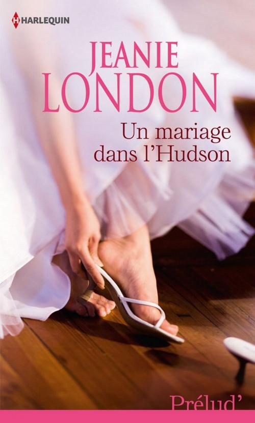 Cover of the book Un mariage dans l'Hudson by Jeanie London, Harlequin