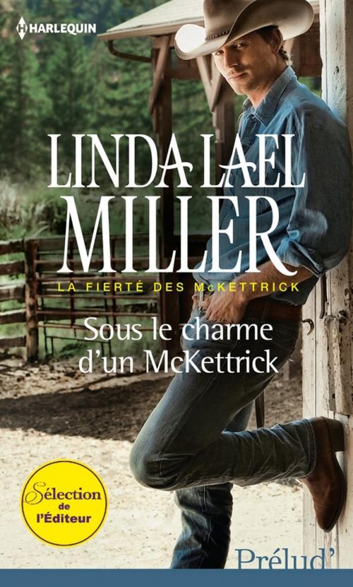 Cover of the book Sous le charme d'un McKettrick by Linda Lael Miller, Harlequin