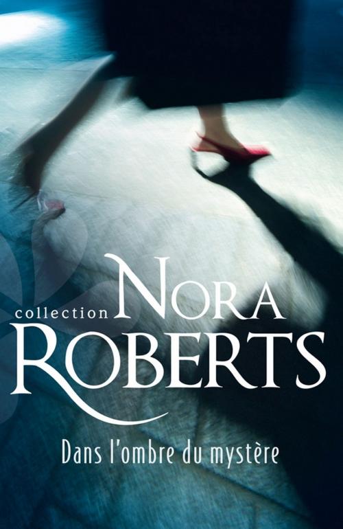 Cover of the book Dans l'ombre du mystère by Nora Roberts, Harlequin