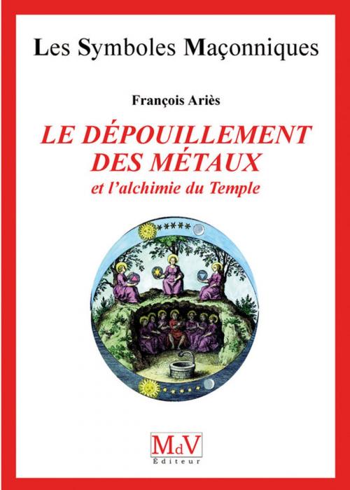 Cover of the book N.24 Le dépouillement des métaux by François Aries, MDV - la maison de vie