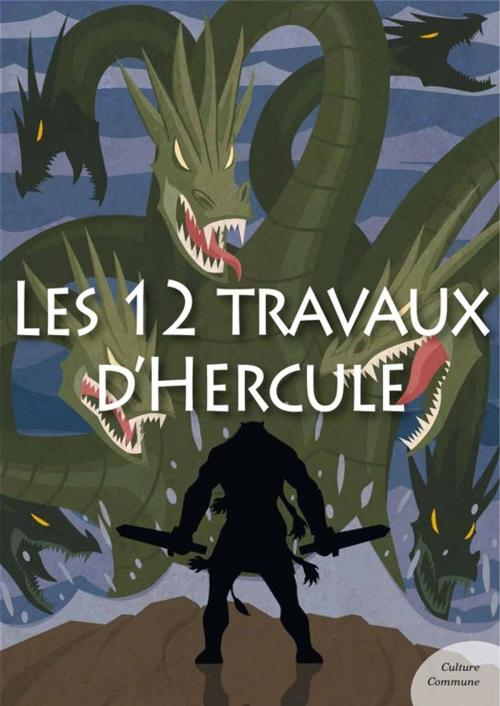 Cover of the book Les 12 travaux d'Hercule (mythologie jeunesse) by Odile de Montalembert, Culture commune
