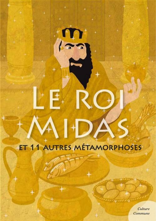 Cover of the book Le roi Midas (mythologie jeunesse) by Odile de Montalembert, Culture commune