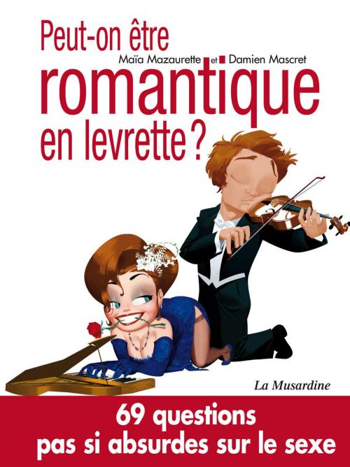 Cover of the book Peut-on être romantique en levrette? by Damien Mascret, Maia Mazaurette, Groupe CB