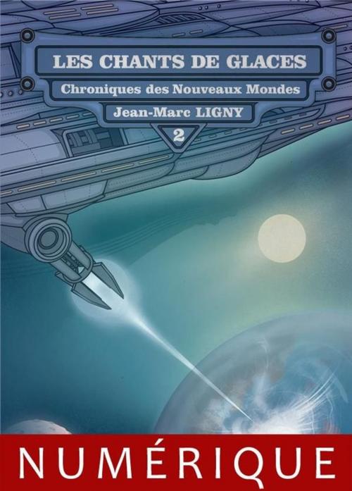 Cover of the book Les Chants de glace by Jean-Marc Ligny, Éditions ActuSF