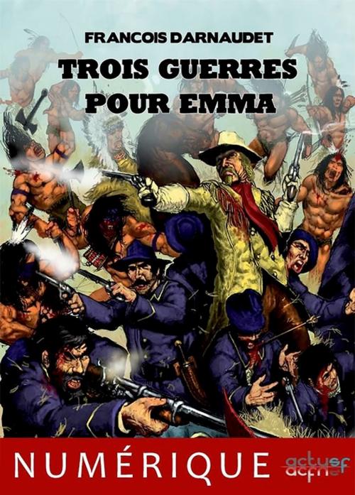Cover of the book Trois guerres pour Emma by François Darnaudet, Éditions ActuSF