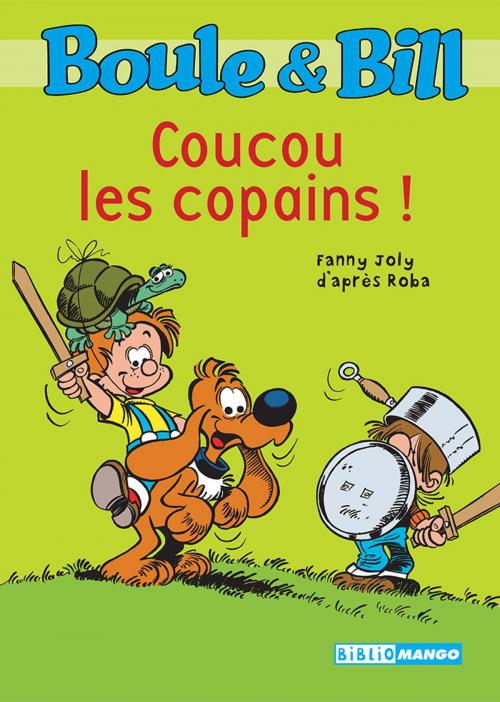 Cover of the book Boule et Bill - Coucou les copains ! by Fanny Joly, D'Après Roba, Mango