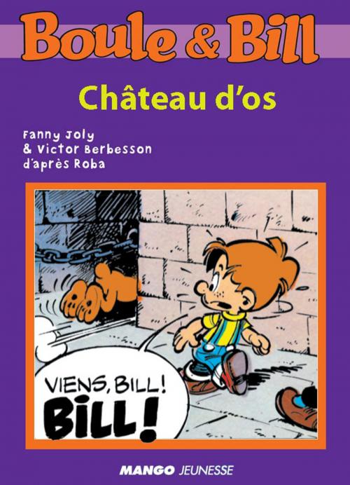 Cover of the book Boule et Bill - Château d'os by Fanny Joly, Victor Berbesson, D'Après Roba, Mango