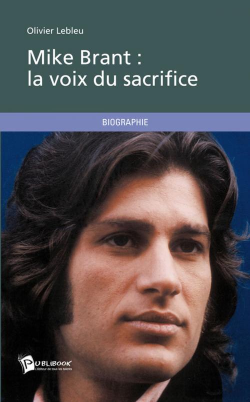 Cover of the book Mike Brant : la voix du sacrifice by Olivier Lebleu, Publibook