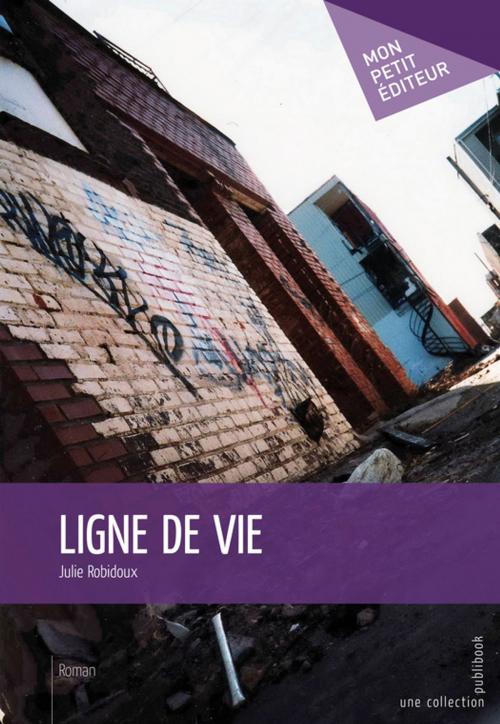 Cover of the book Ligne de vie by Julie Robidoux, Mon Petit Editeur