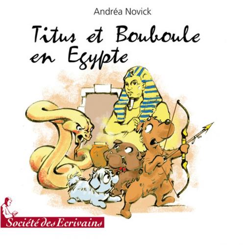 Cover of the book Titus et Bouboule en Egypte by Andrea Novick, Société des écrivains