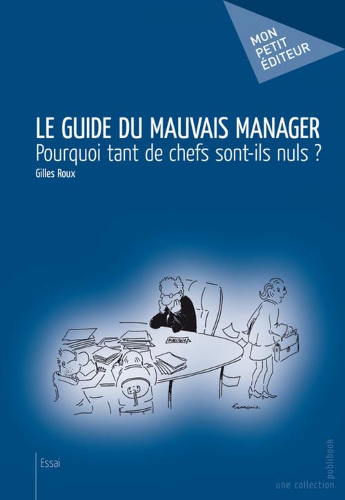 Cover of the book Le Guide du mauvais manager by Gilles Roux, Mon Petit Editeur
