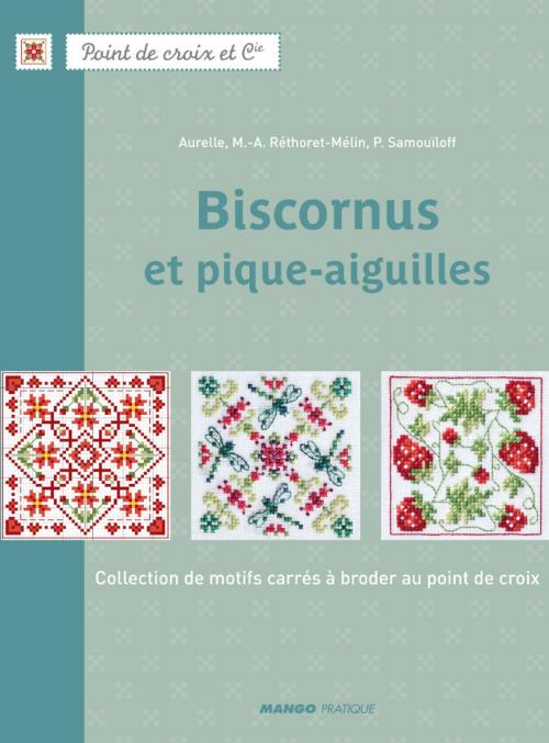 Cover of the book Biscornus et pique-aiguilles by Marie-Anne Réthoret-Mélin, Perrette Samouïloff, Aurelle, Mango