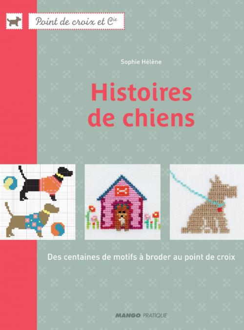 Cover of the book Histoires de chiens by Sophie Hélène, Mango