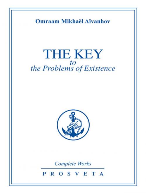 Cover of the book THE KEY to the problems of existence by Omraam Mikhaël Aïvanhov, Editions Prosveta